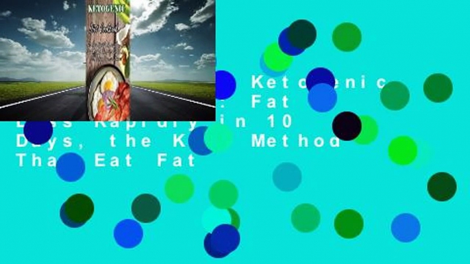 Full version  Ketogenic Diet Cookbook: Fat Loss Rapidly in 10 Days, the Keto Method That Eat Fat