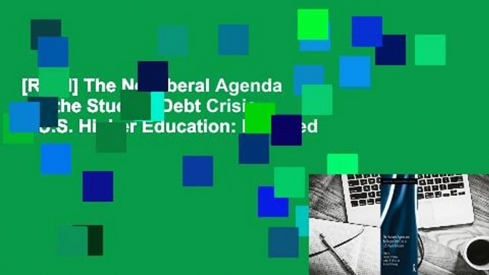 [Read] The Neoliberal Agenda and the Student Debt Crisis in U.S. Higher Education: Indebted