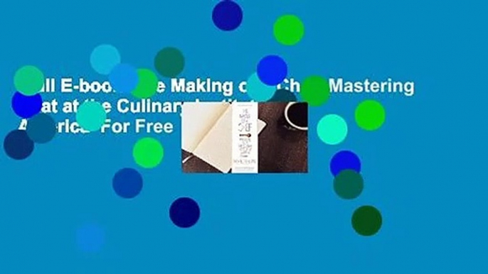 Full E-book  The Making of a Chef: Mastering Heat at the Culinary Institute of America  For Free