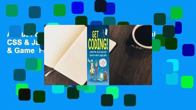 About For Books  Get Coding!: Learn Html, CSS & JavaScript & Build a Website, App & Game  For