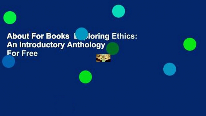 About For Books  Exploring Ethics: An Introductory Anthology  For Free