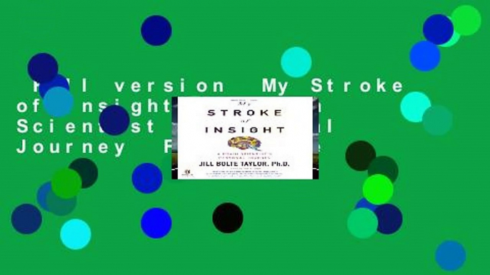 Full version  My Stroke of Insight: A Brain Scientist s Personal Journey  For Kindle