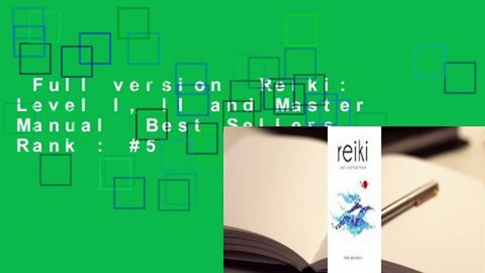 Full version  Reiki: Level I, II and Master Manual  Best Sellers Rank : #5