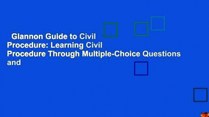 Glannon Guide to Civil Procedure: Learning Civil Procedure Through Multiple-Choice Questions and