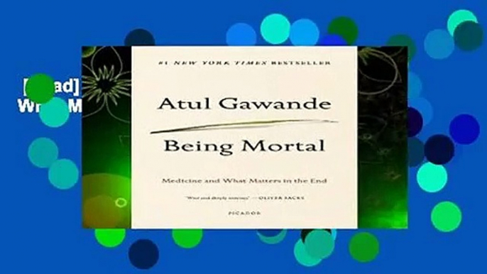 [Read] Being Mortal: Medicine and What Matters in the End Complete