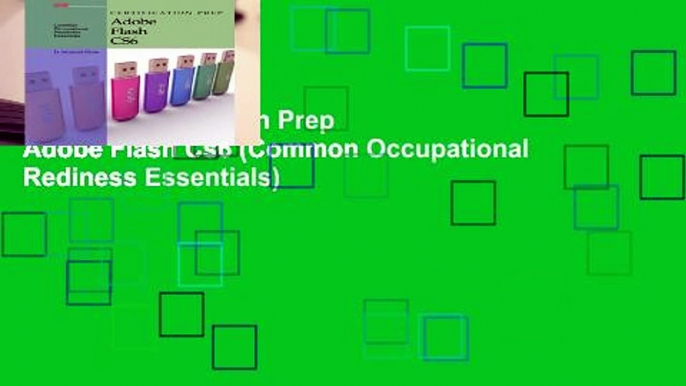 [READ] Certification Prep Adobe Flash Cs6 (Common Occupational Rediness Essentials)