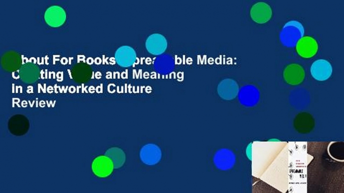 About For Books  Spreadable Media: Creating Value and Meaning in a Networked Culture  Review