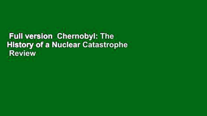 Full version  Chernobyl: The History of a Nuclear Catastrophe  Review