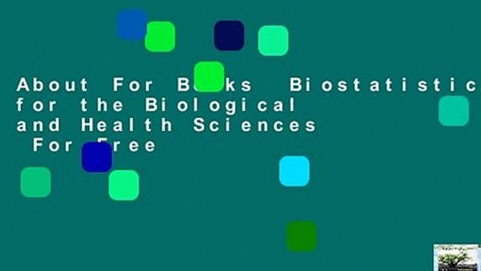 About For Books  Biostatistics for the Biological and Health Sciences  For Free