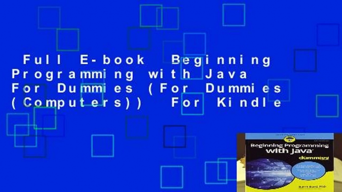 Full E-book  Beginning Programming with Java For Dummies (For Dummies (Computers))  For Kindle