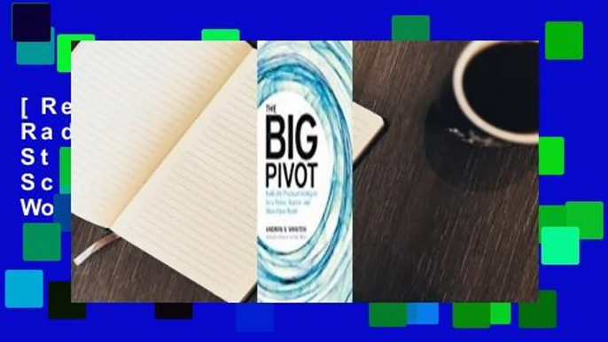 [Read] The Big Pivot: Radically Practical Strategies for a Hotter, Scarcer, and More Open World