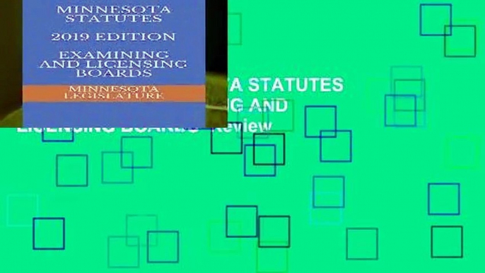 Full version  MINNESOTA STATUTES 2019 EDITION EXAMINING AND LICENSING BOARDS  Review