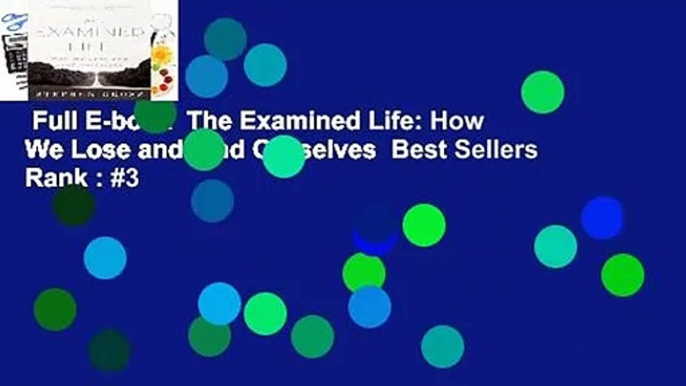 Full E-book  The Examined Life: How We Lose and Find Ourselves  Best Sellers Rank : #3