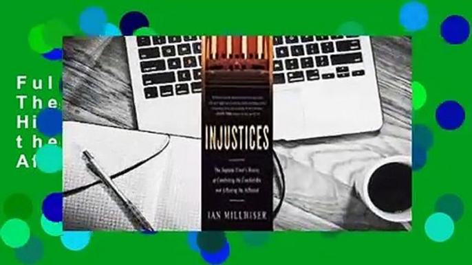 Full E-book Injustices: The Supreme Court's History of Comforting the Comfortable and Afflicting