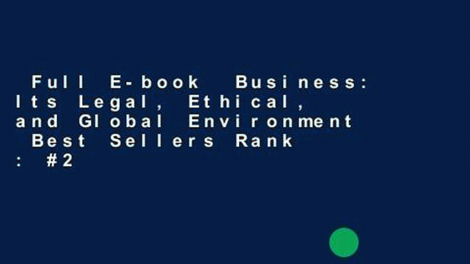 Full E-book  Business: Its Legal, Ethical, and Global Environment  Best Sellers Rank : #2