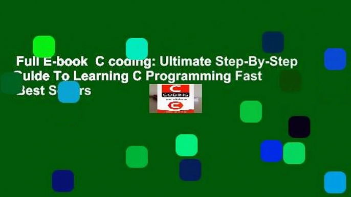 Full E-book  C coding: Ultimate Step-By-Step Guide To Learning C Programming Fast  Best Sellers