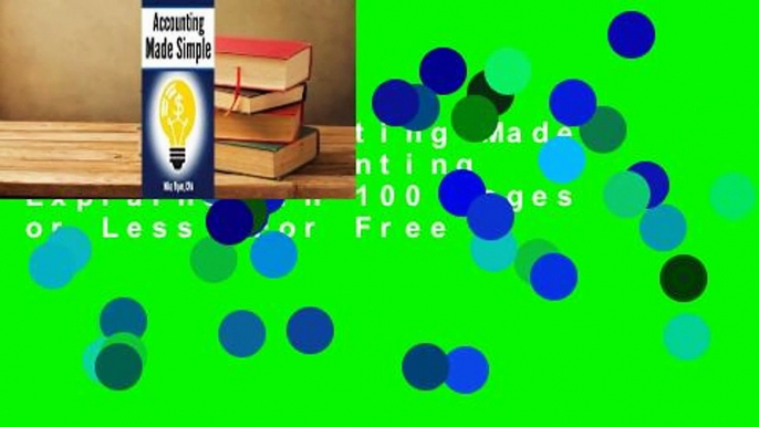 [Read] Accounting Made Simple: Accounting Explained in 100 Pages or Less  For Free