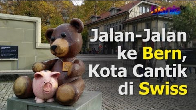 Jalan-Jalan ke Bern, Kota Cantik di Swiss