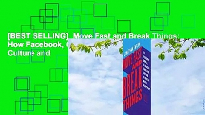 [BEST SELLING]  Move Fast and Break Things: How Facebook, Google, and Amazon Cornered Culture and