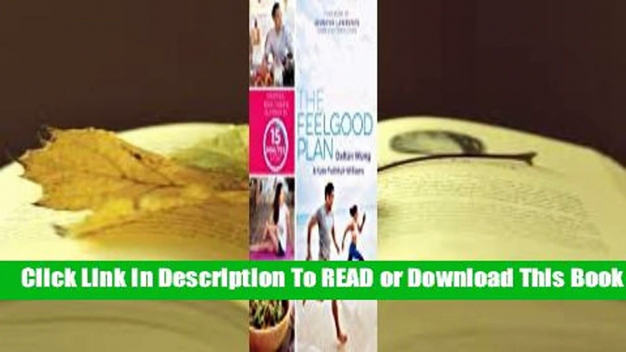 Online The Feelgood Plan: Happier, Healthier  Slimmer in 15 Minutes a Day  For Full