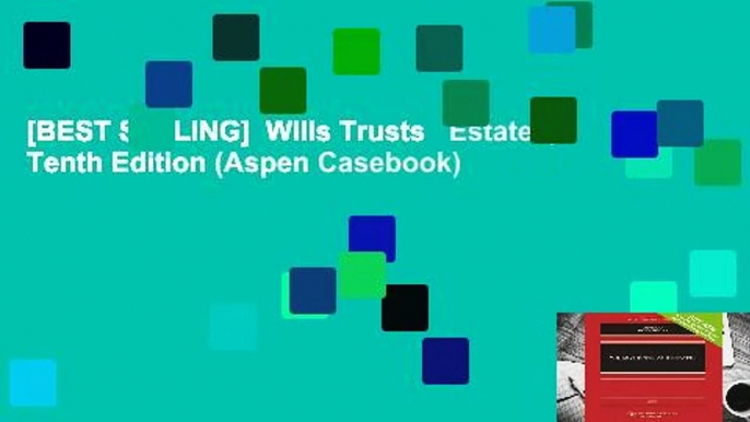 [BEST SELLING]  Wills Trusts   Estates, Tenth Edition (Aspen Casebook)