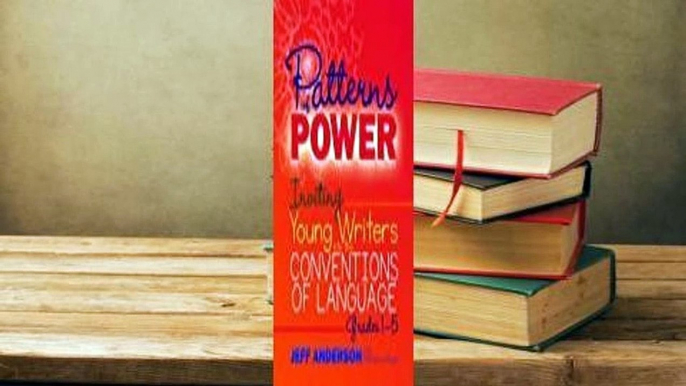 [Read] Patterns of Power: Inviting Young Writers into the Conventions of Language, Grades 1-5  For