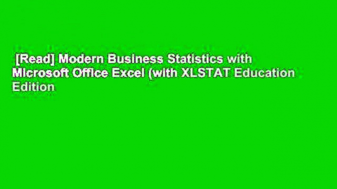 [Read] Modern Business Statistics with Microsoft Office Excel (with XLSTAT Education Edition