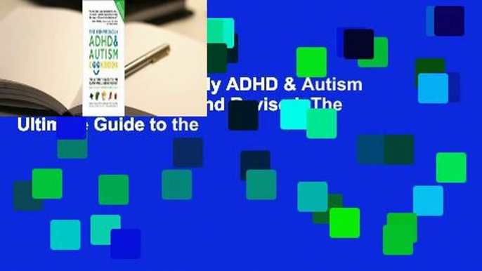 Online The Kid-Friendly ADHD & Autism Cookbook, Updated and Revised: The Ultimate Guide to the