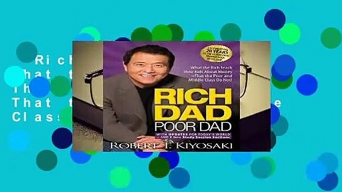 Rich Dad Poor Dad: What the Rich Teach Their Kids About Money That the Poor and Middle Class Do