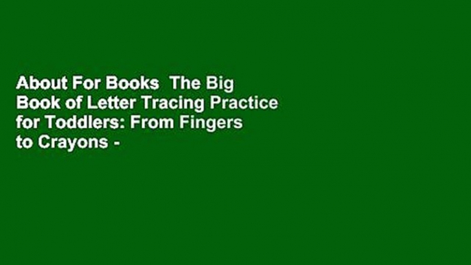 About For Books  The Big Book of Letter Tracing Practice for Toddlers: From Fingers to Crayons -