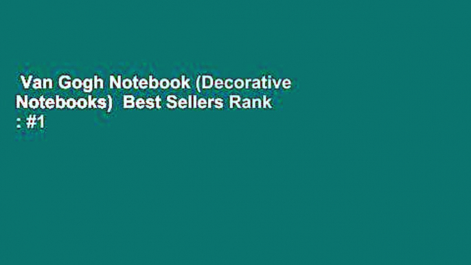 Van Gogh Notebook (Decorative Notebooks)  Best Sellers Rank : #1