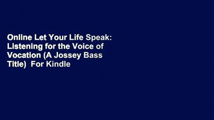 Online Let Your Life Speak: Listening for the Voice of Vocation (A Jossey Bass Title)  For Kindle