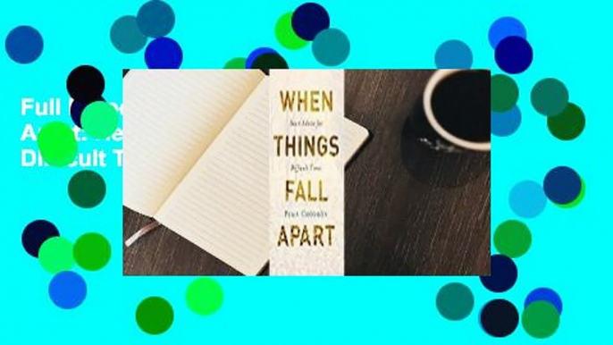 Full E-book When Things Fall Apart: Heart Advice for Difficult Times  For Online