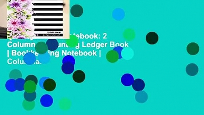 [Read] Ledger Notebook: 2 Column Accounting Ledger Book | Bookkeeping Notebook | Columnar