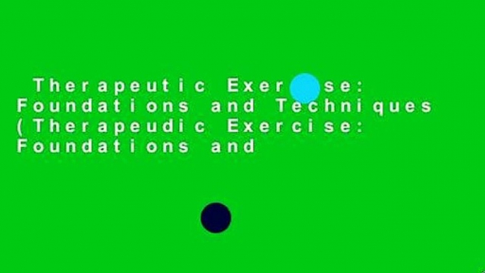 Therapeutic Exercise: Foundations and Techniques (Therapeudic Exercise: Foundations and