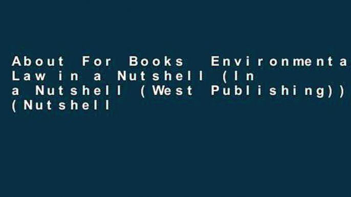 About For Books  Environmental Law in a Nutshell (In a Nutshell (West Publishing)) (Nutshell