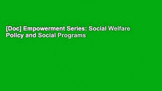 [Doc] Empowerment Series: Social Welfare Policy and Social Programs