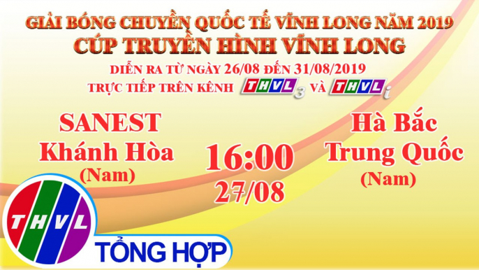 THVL | Sanest Khánh Hòa (Nam)- Hà Bắc TQ (Nam)|Giải Bóng chuyền Cúp Truyền Hình Vĩnh Long 2019