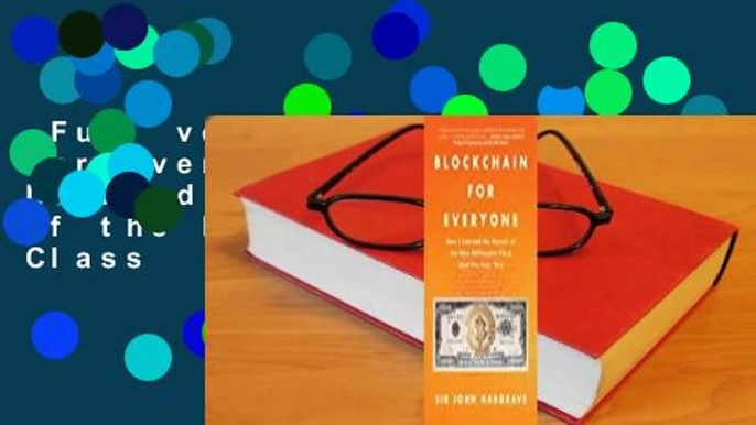 Full version  Blockchain for Everyone: How I Learned the Secrets of the New Millionaire Class