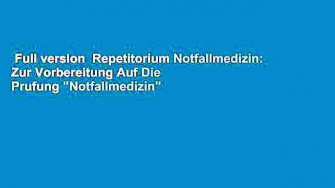 Full version  Repetitorium Notfallmedizin: Zur Vorbereitung Auf Die Prufung "Notfallmedizin"