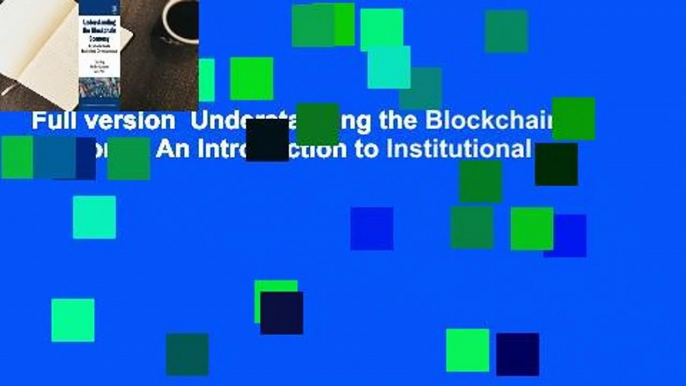 Full version  Understanding the Blockchain Economy: An Introduction to Institutional