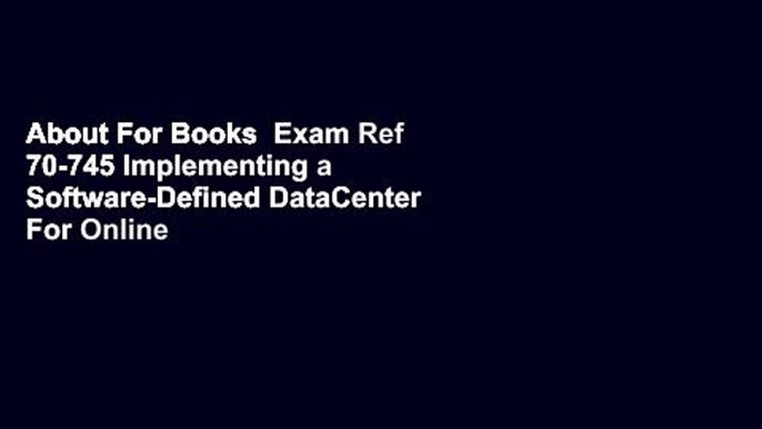 About For Books  Exam Ref 70-745 Implementing a Software-Defined DataCenter  For Online