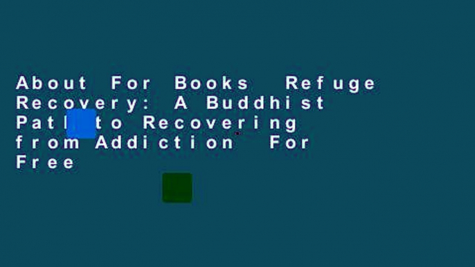 About For Books  Refuge Recovery: A Buddhist Path to Recovering from Addiction  For Free