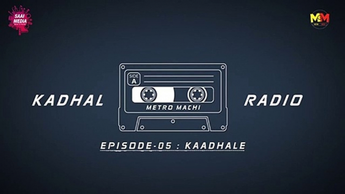 Kaadhale _ EP #5 _ Kadhal Radio _ Saai Media _ An impressive Love Story