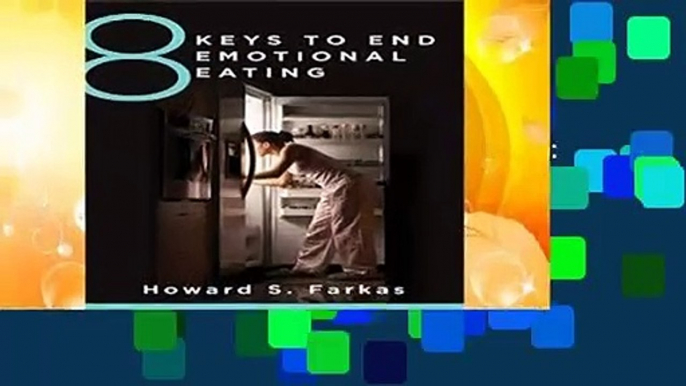 Full E-book  8 Keys to End Emotional Eating: Autonomy and the Spirit of Rebellion (8 Keys to