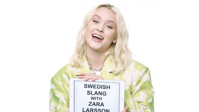 Zara Larsson Teaches You Swedish Slang