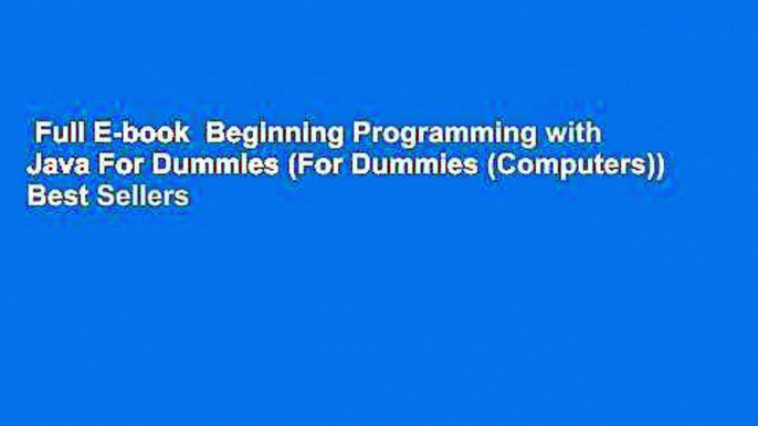 Full E-book  Beginning Programming with Java For Dummies (For Dummies (Computers))  Best Sellers