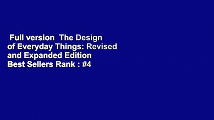 Full version  The Design of Everyday Things: Revised and Expanded Edition  Best Sellers Rank : #4