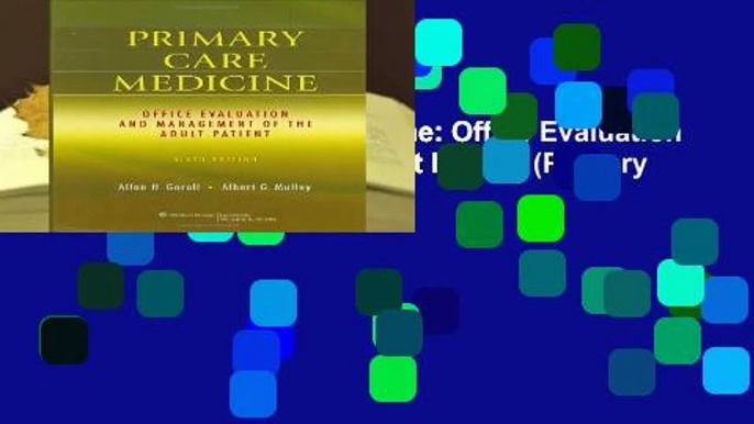 [FREE] Primary Care Medicine: Office Evaluation and Management of the Adult Patient (Primary Care