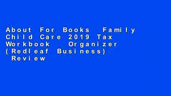 About For Books  Family Child Care 2019 Tax Workbook   Organizer (Redleaf Business)  Review